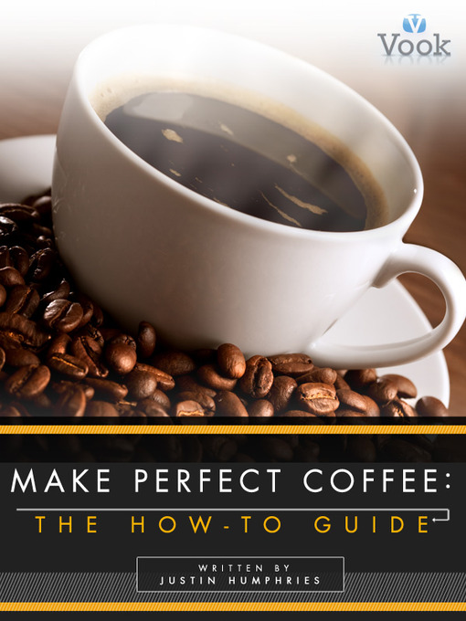 Title details for Make Perfect Coffee by Justin Humphries - Available